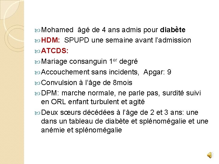  Mohamed âgé de 4 ans admis pour diabète HDM: SPUPD une semaine avant
