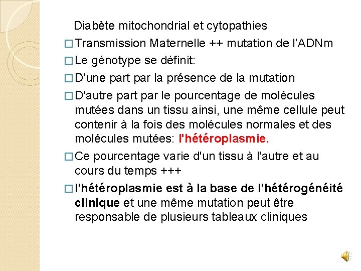Diabète mitochondrial et cytopathies � Transmission Maternelle ++ mutation de l’ADNm � Le génotype