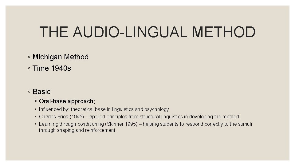 THE AUDIO-LINGUAL METHOD ◦ Michigan Method ◦ Time 1940 s ◦ Basic • Oral-base