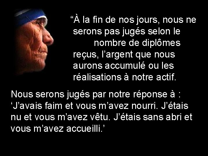 “À la fin de nos jours, nous ne serons pas jugés selon le nombre