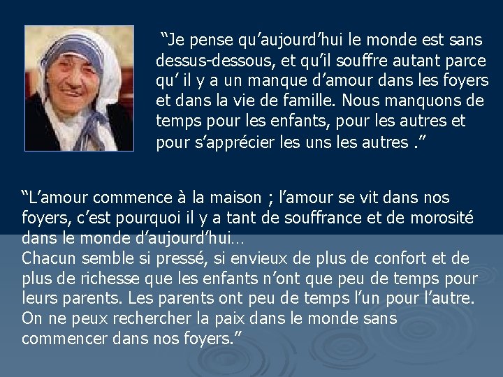 “Je pense qu’aujourd’hui le monde est sans dessus-dessous, et qu’il souffre autant parce qu’