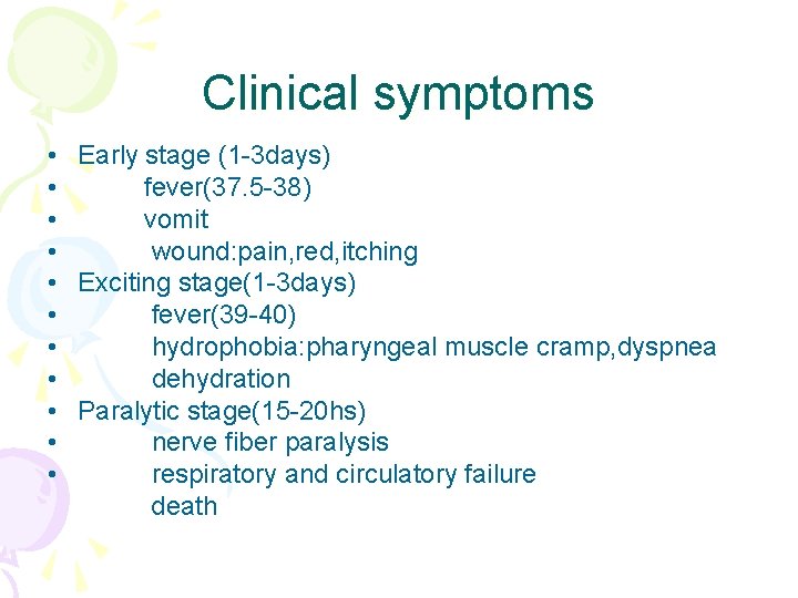 Clinical symptoms • Early stage (1 -3 days) • fever(37. 5 -38) • vomit