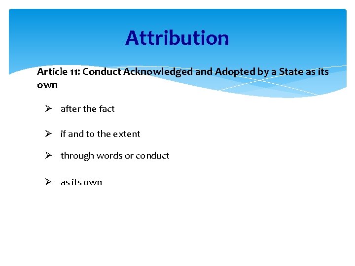 Attribution Article 11: Conduct Acknowledged and Adopted by a State as its own Ø