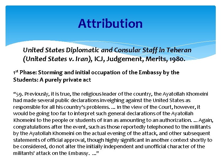 Attribution United States Diplomatic and Consular Staff in Teheran (United States v. Iran), ICJ,