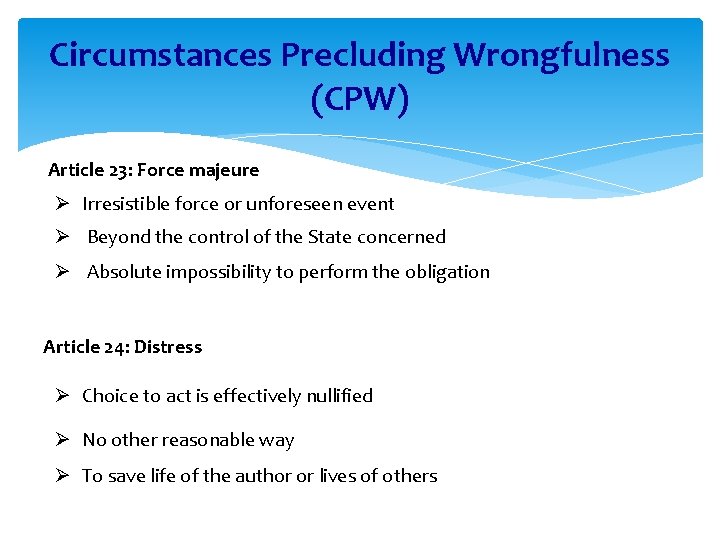 Circumstances Precluding Wrongfulness (CPW) Article 23: Force majeure Ø Irresistible force or unforeseen event