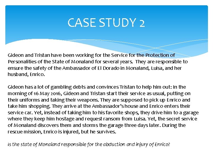 CASE STUDY 2 Gideon and Tristan have been working for the Service for the