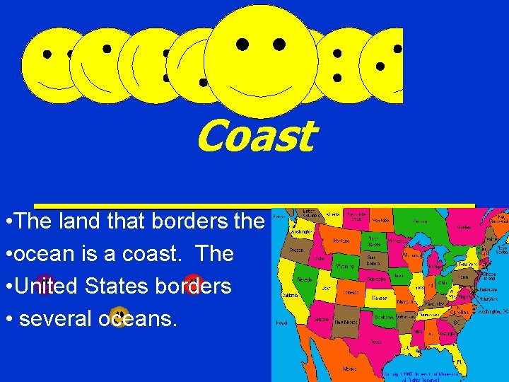 Coast • The land that borders the • ocean is a coast. The •