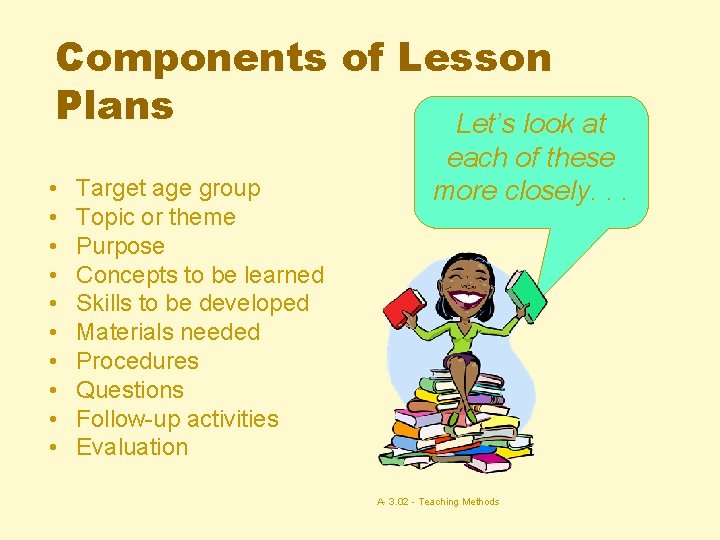 Components of Lesson Plans Let’s look at • • • Target age group Topic