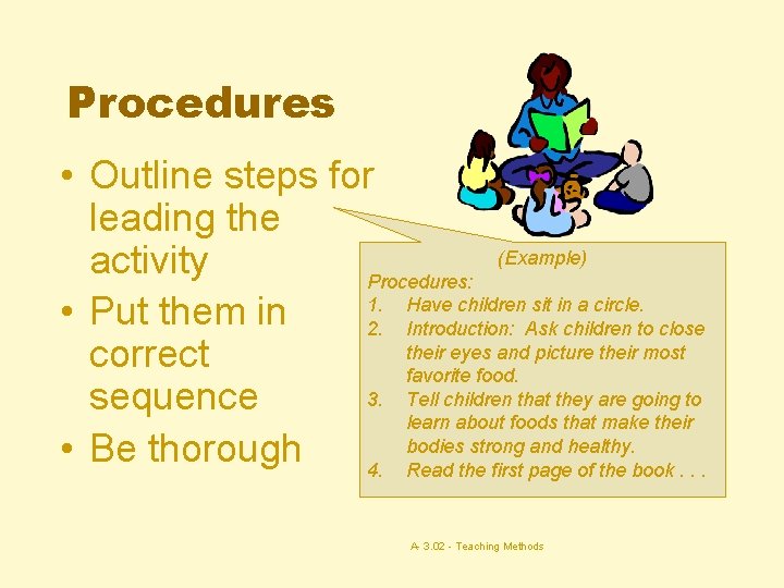 Procedures • Outline steps for leading the (Example) activity Procedures: 1. Have children sit