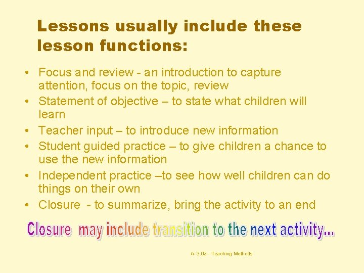 Lessons usually include these lesson functions: • Focus and review - an introduction to