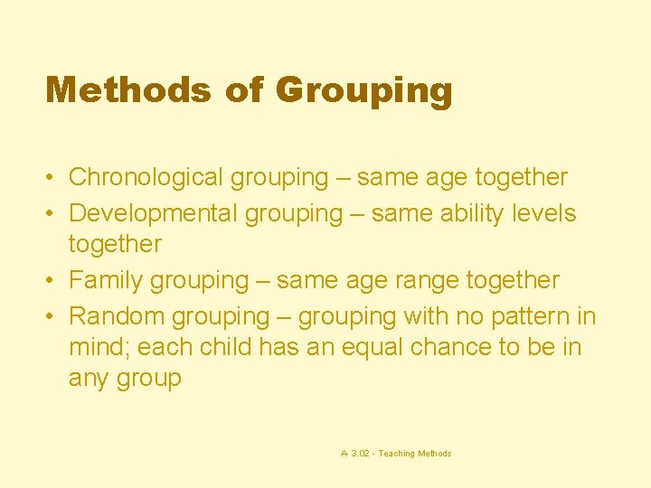 Methods of Grouping • Chronological grouping – same age together • Developmental grouping –