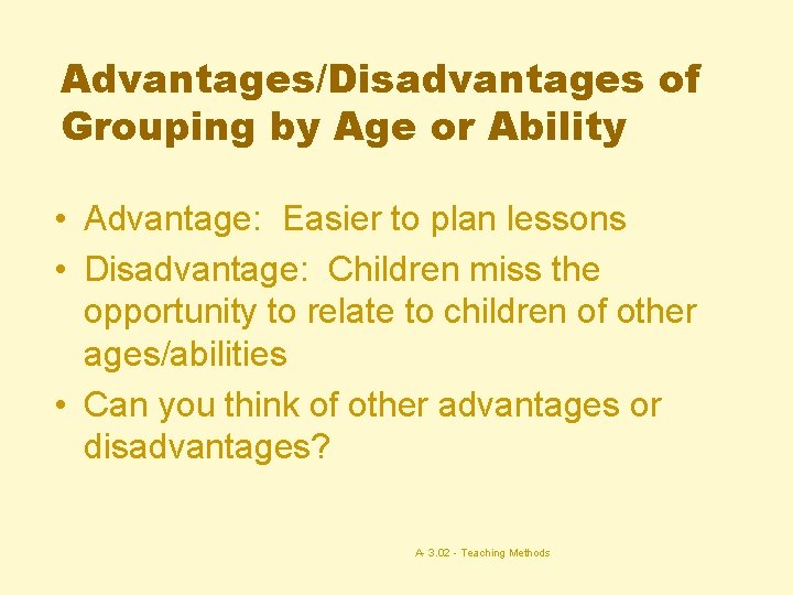 Advantages/Disadvantages of Grouping by Age or Ability • Advantage: Easier to plan lessons •