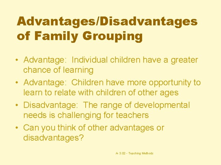 Advantages/Disadvantages of Family Grouping • Advantage: Individual children have a greater chance of learning