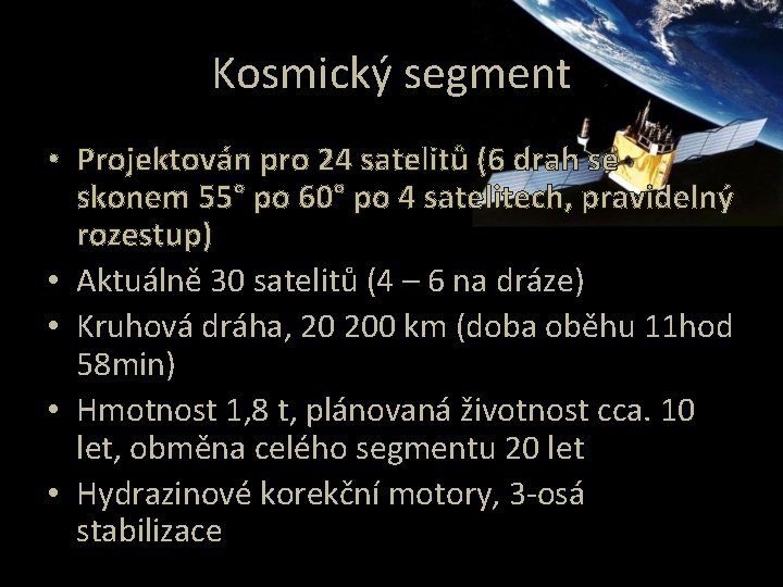 Kosmický segment • Projektován pro 24 satelitů (6 drah se skonem 55° po 60°
