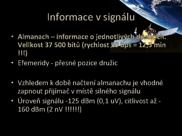 Informace v signálu • Almanach – informace o jednotlivých družicích. Velikost 37 500 bitů