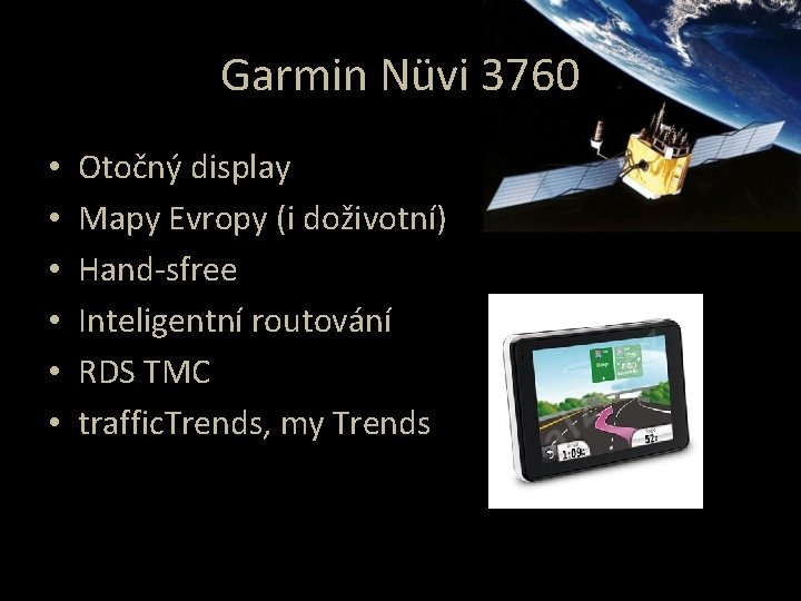 Garmin Nüvi 3760 • • • Otočný display Mapy Evropy (i doživotní) Hand-sfree Inteligentní