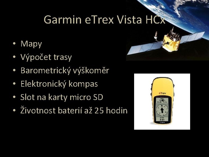Garmin e. Trex Vista HCx • • • Mapy Výpočet trasy Barometrický výškoměr Elektronický
