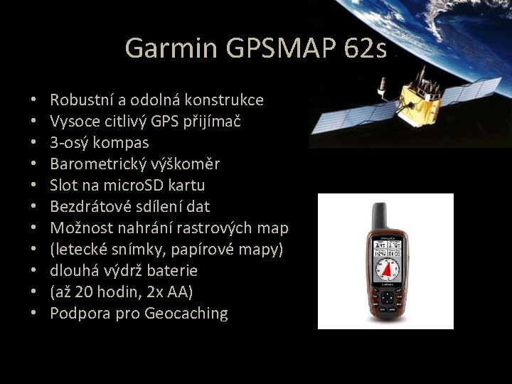 Garmin GPSMAP 62 s • • • Robustní a odolná konstrukce Vysoce citlivý GPS
