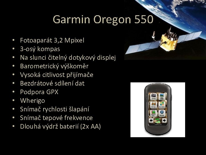 Garmin Oregon 550 • • • Fotoaparát 3, 2 Mpixel 3 -osý kompas Na