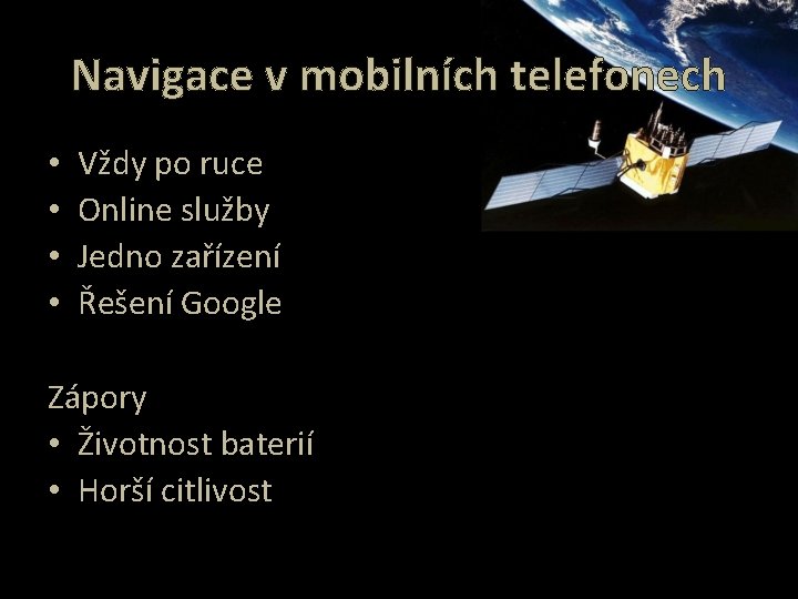 Navigace v mobilních telefonech • • Vždy po ruce Online služby Jedno zařízení Řešení