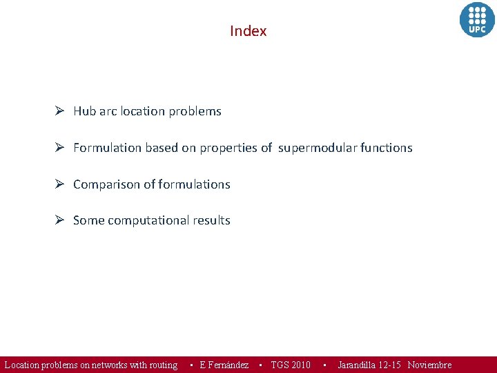 Index Ø Hub arc location problems Ø Formulation based on properties of supermodular functions