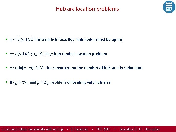 Hub arc location problems § q < p(p-1)/2 unfeasible (if exactly p hub nodes