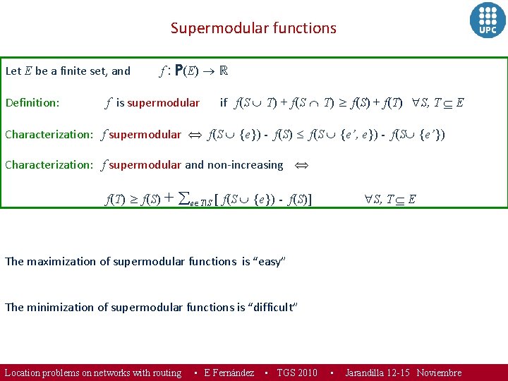 Supermodular functions Let E be a finite set, and Definition: f : P(E) ℝ