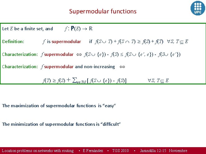 Supermodular functions Let E be a finite set, and Definition: f : P(E) ℝ