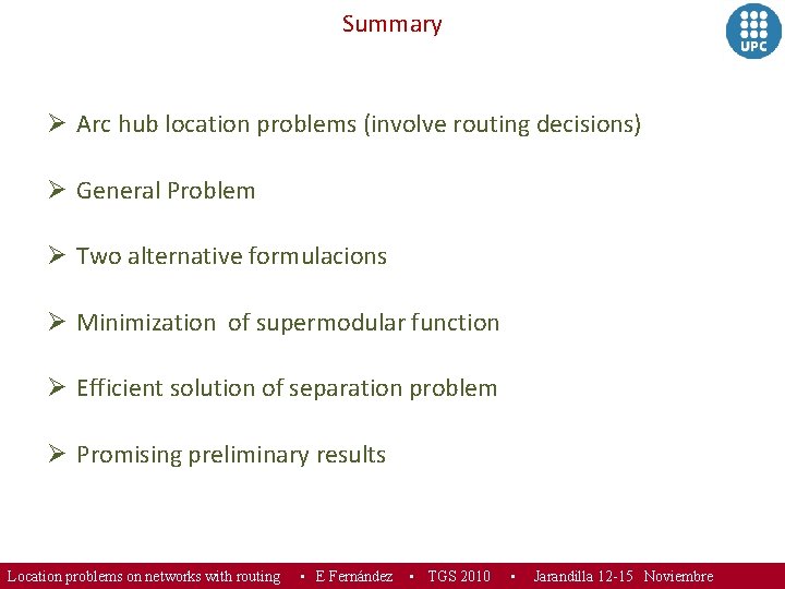 Summary Ø Arc hub location problems (involve routing decisions) Ø General Problem Ø Two