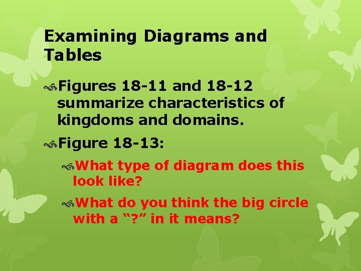 Examining Diagrams and Tables Figures 18 -11 and 18 -12 summarize characteristics of kingdoms