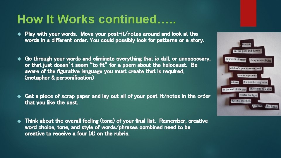 How It Works continued…. . Play with your words. Move your post-it/notes around and