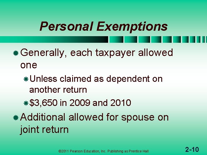 Personal Exemptions ® Generally, each taxpayer allowed one Unless claimed as dependent on another