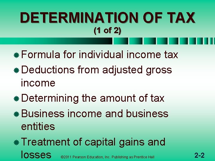 DETERMINATION OF TAX (1 of 2) ® Formula for individual income tax ® Deductions