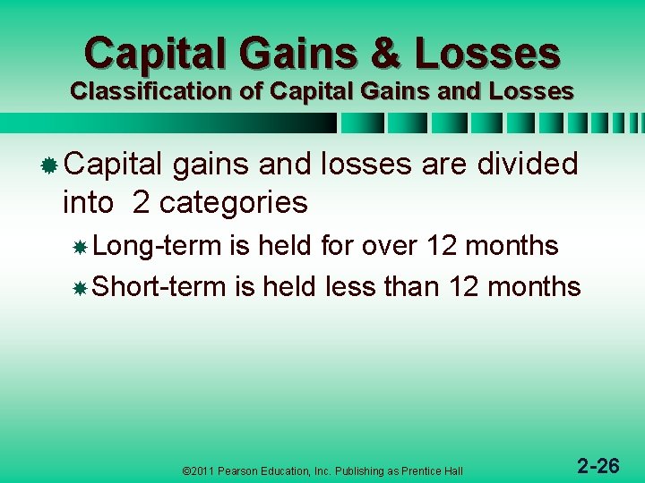 Capital Gains & Losses Classification of Capital Gains and Losses ® Capital gains and