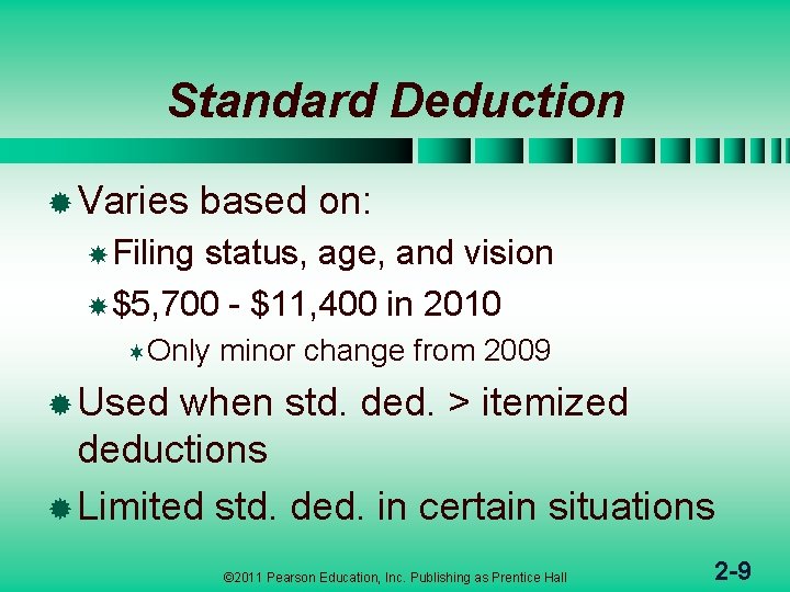 Standard Deduction ® Varies based on: Filing status, age, and vision $5, 700 -