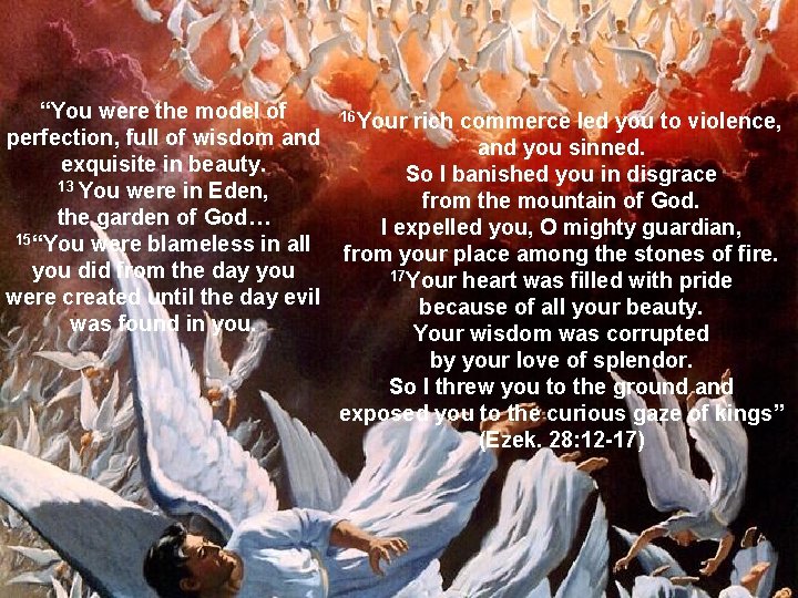 The angels Your richpursue commerce led you to violence, “You were the model of