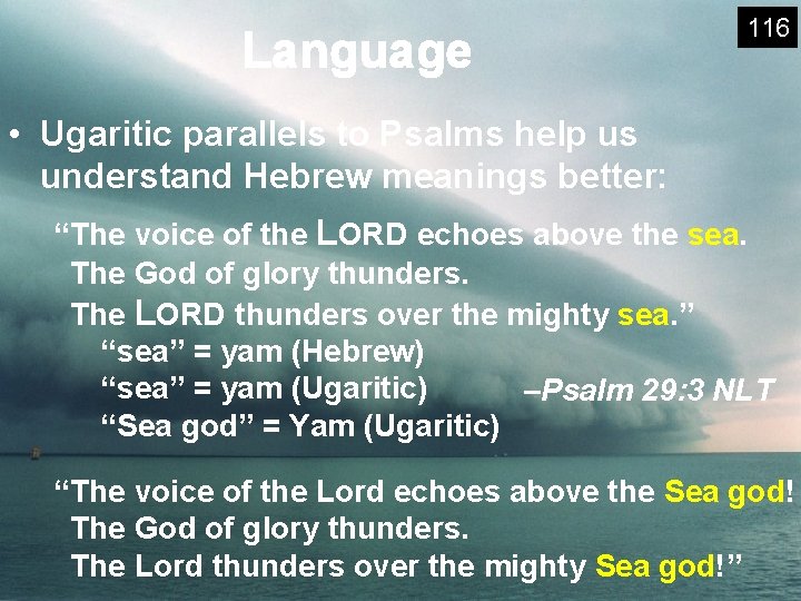 Language 116 • Ugaritic parallels to Psalms help us understand Hebrew meanings better: “The