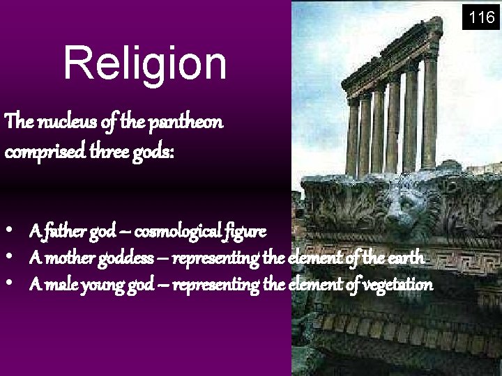 116 Religion The nucleus of the pantheon comprised three gods: • A father god