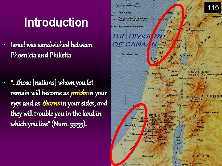 115 Introduction • Israel was sandwiched between Phoenicia and Philistia • “…those [nations] whom