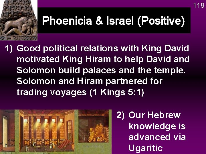 118 Phoenicia & Israel (Positive) 1) Good political relations with King David motivated King