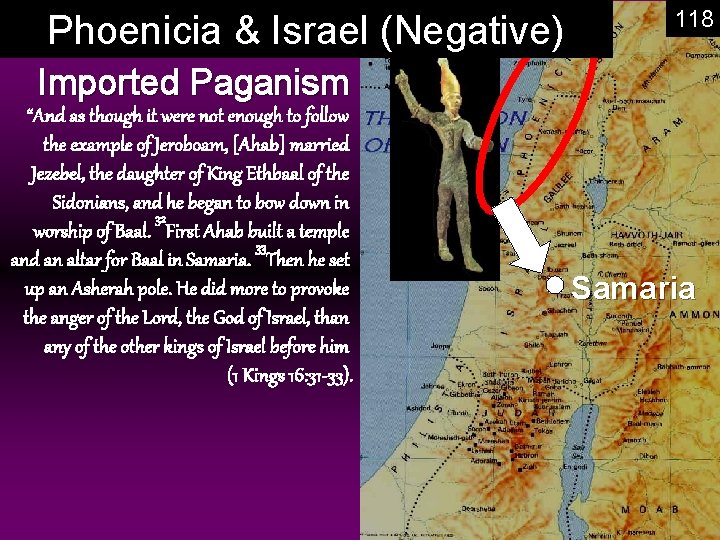 Phoenicia & Israel (Negative) 118 Imported Paganism “And as though it were not enough