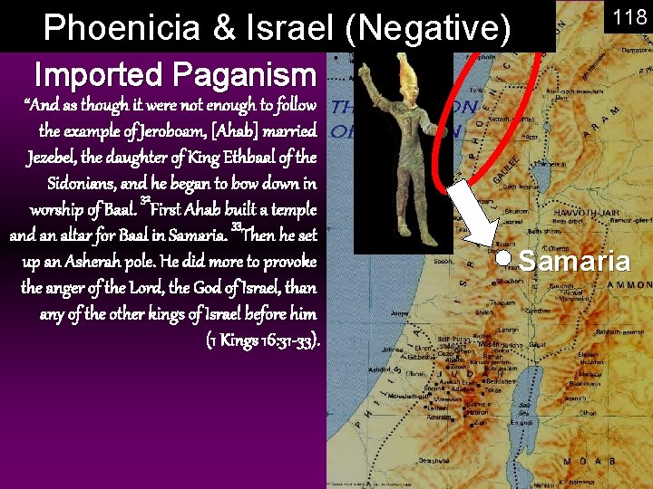 Phoenicia & Israel (Negative) 118 Imported Paganism “And as though it were not enough