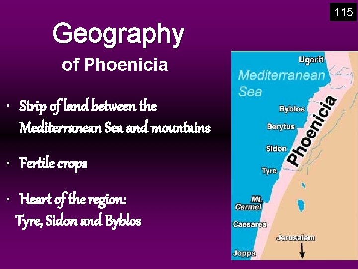 Geography of Phoenicia • Strip of land between the Mediterranean Sea and mountains •