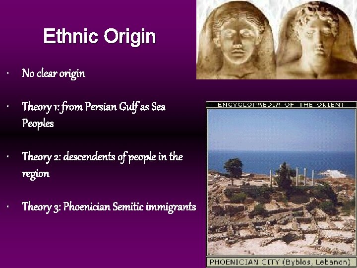 Ethnic Origin • No clear origin • Theory 1: from Persian Gulf as Sea