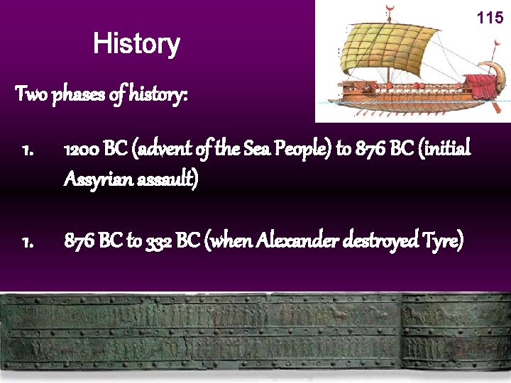 115 History Two phases of history: 1. 1200 BC (advent of the Sea People)