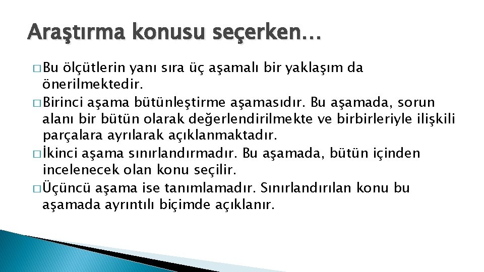 Araştırma konusu seçerken… � Bu ölçütlerin yanı sıra üç aşamalı bir yaklaşım da önerilmektedir.