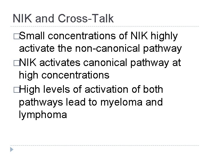 NIK and Cross-Talk �Small concentrations of NIK highly activate the non-canonical pathway �NIK activates