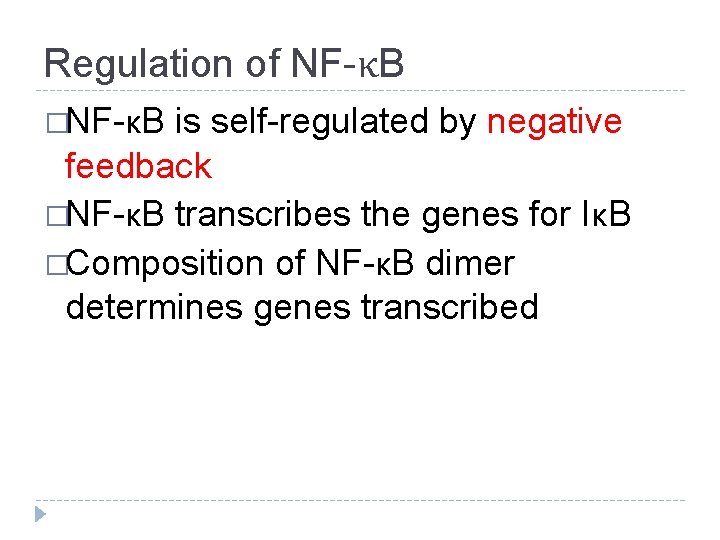 Regulation of NF-κB �NF-κB is self-regulated by negative feedback �NF-κB transcribes the genes for