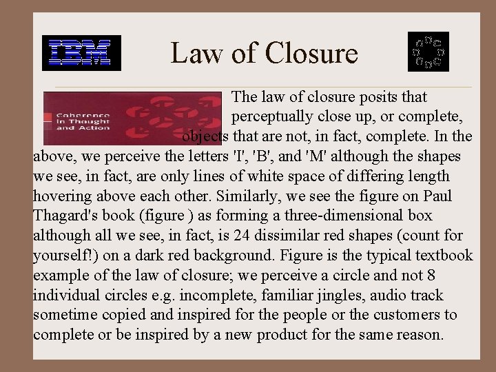 Law of Closure The law of closure posits that perceptually close up, or complete,