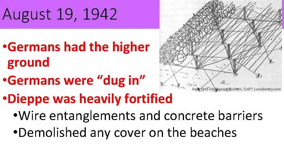 August 19, 1942 • Germans had the higher ground • Germans were “dug in”